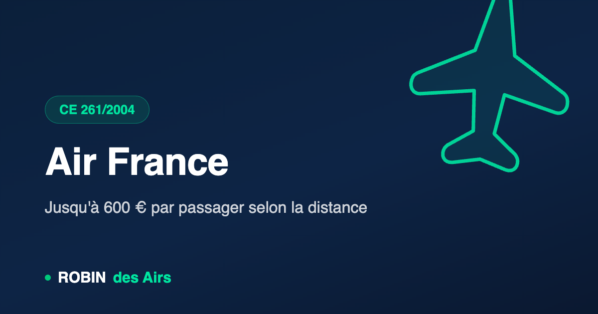 Air France : indemnisation jusqu'à 600 € selon la distance, règlement CE 261/2004