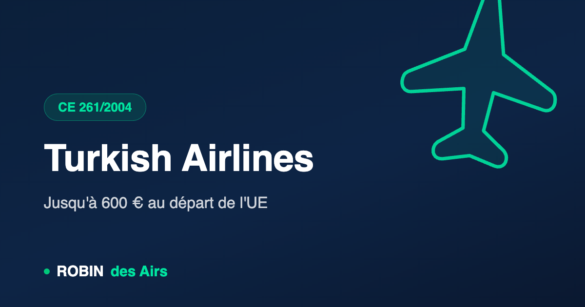 Turkish Airlines : indemnisation jusqu'à 600 € au départ de l'UE